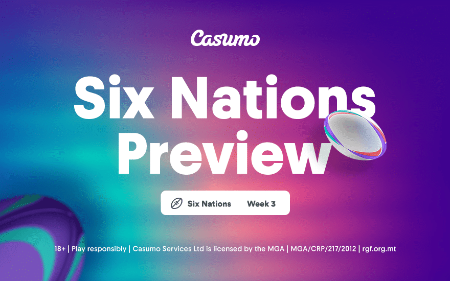 6 nations week 3 Casumo Preview