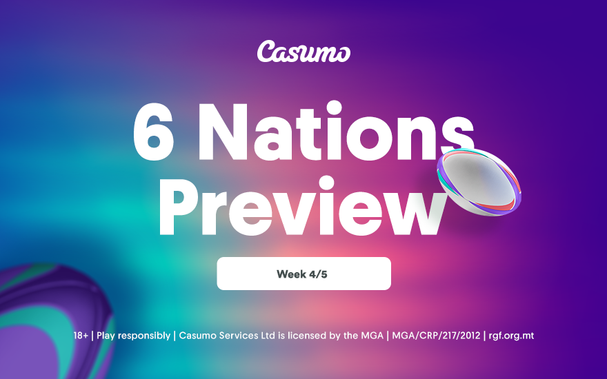 6 nations week 4 Casumo Preview