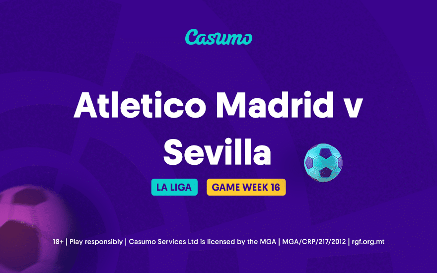 Atletico Madrid v Sevilla preview Casumo