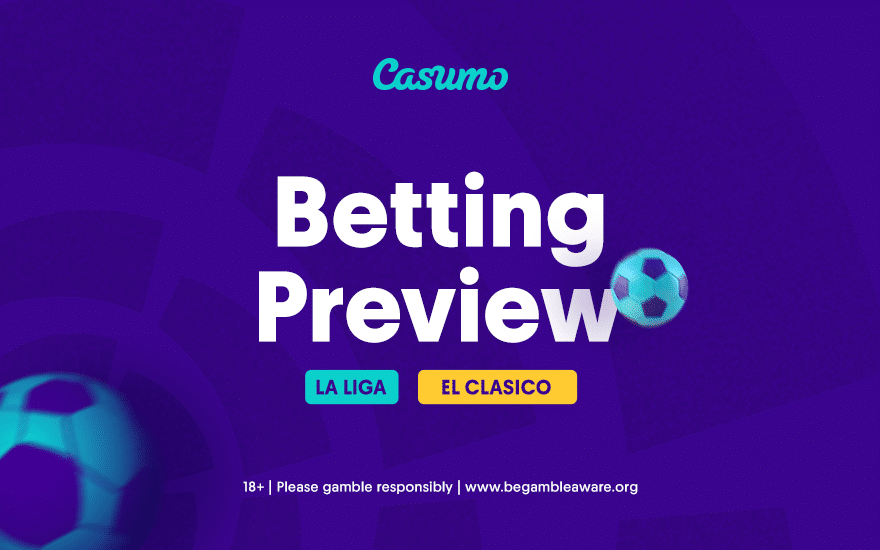 El Clasico Betting Preview