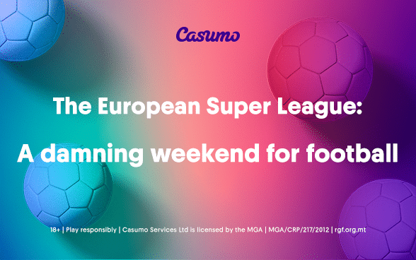 The European Super League: a damning weekend from football|The European Super League: a damning week for football