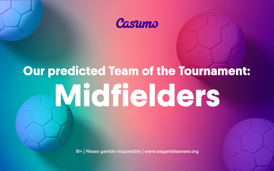 Casumo's Euro 2020 Team of the tournament Midfielders
