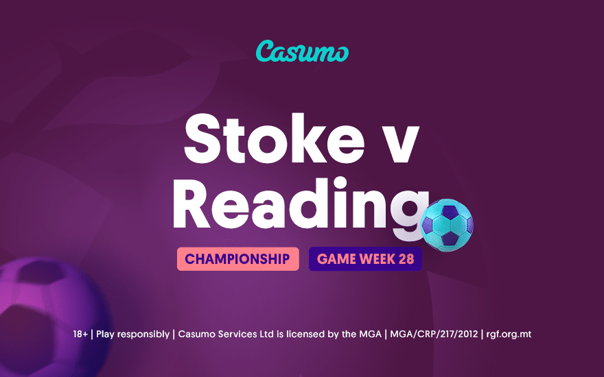 Stoke v Reading Casumo Preview